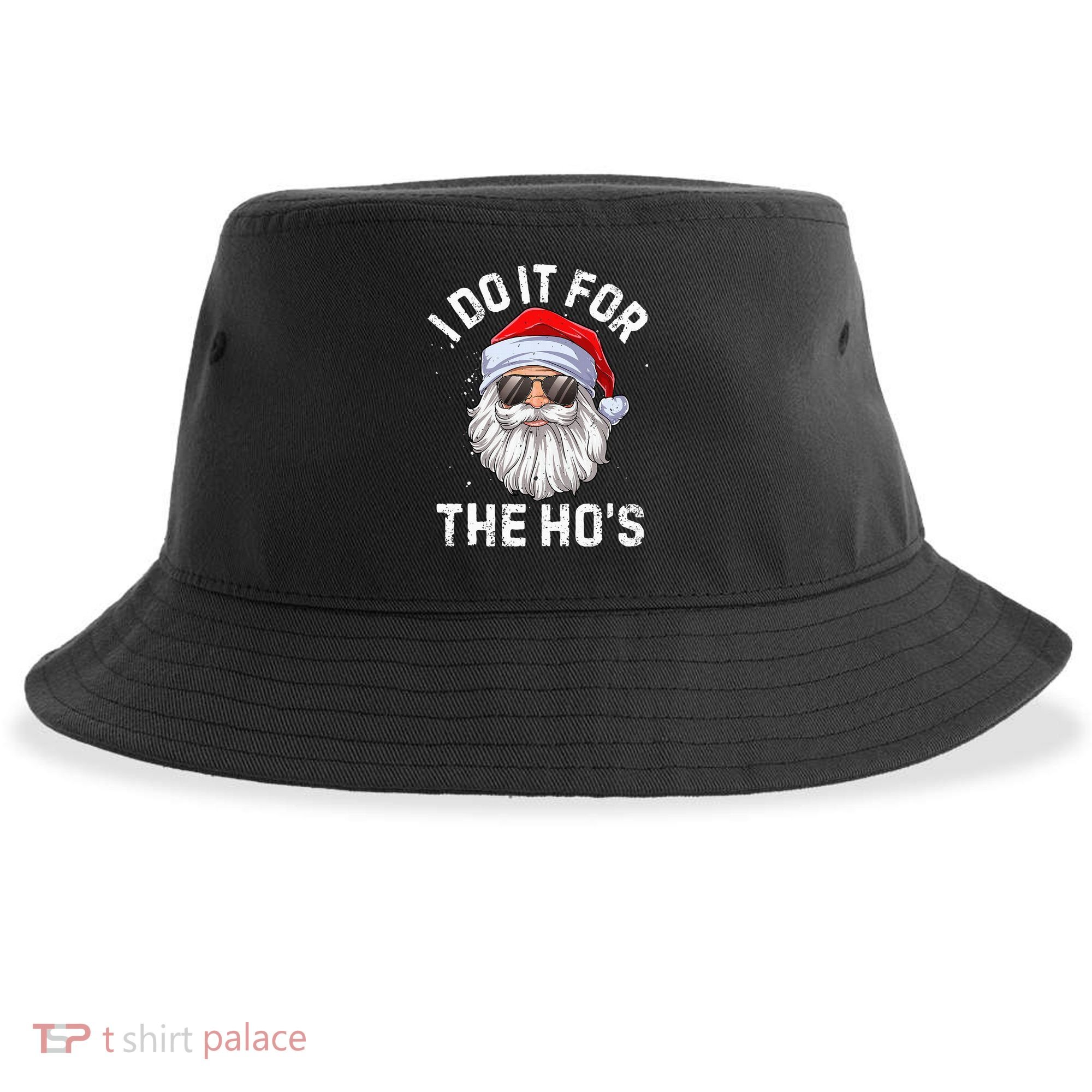 I Do It For The HoS Funny Inappropriate Christmas Santa Sustainable Bucket Hat