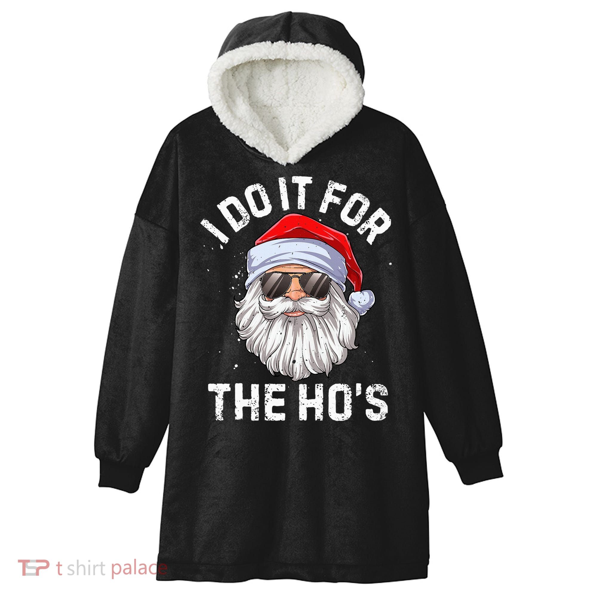 I Do It For The HoS Funny Inappropriate Christmas Santa Hooded Wearable Blanket