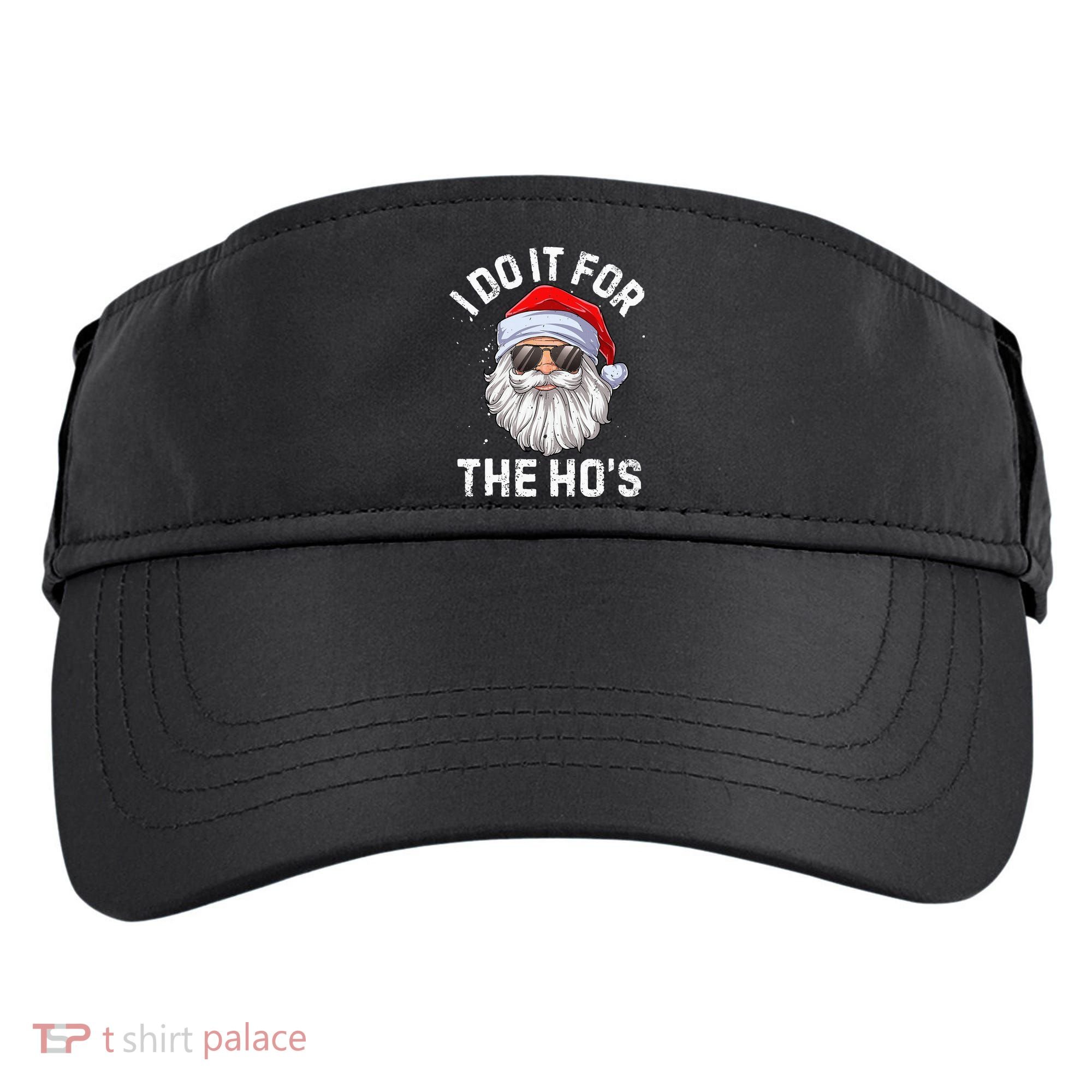 I Do It For The HoS Funny Inappropriate Christmas Santa Adult Drive Performance Visor