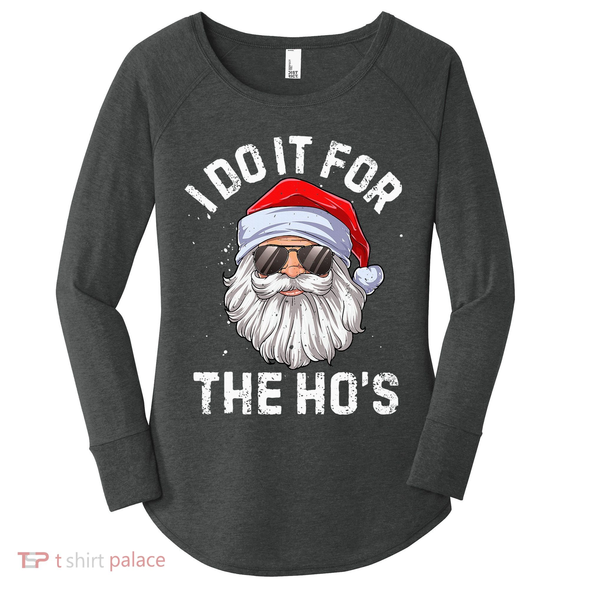 I Do It For The HoS Funny Inappropriate Christmas Santa Women's Perfect Tri Tunic Long Sleeve Shirt