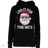 I Do It For The HoS Funny Inappropriate Christmas Santa Womens Funnel Neck Pullover Hood thumb 0