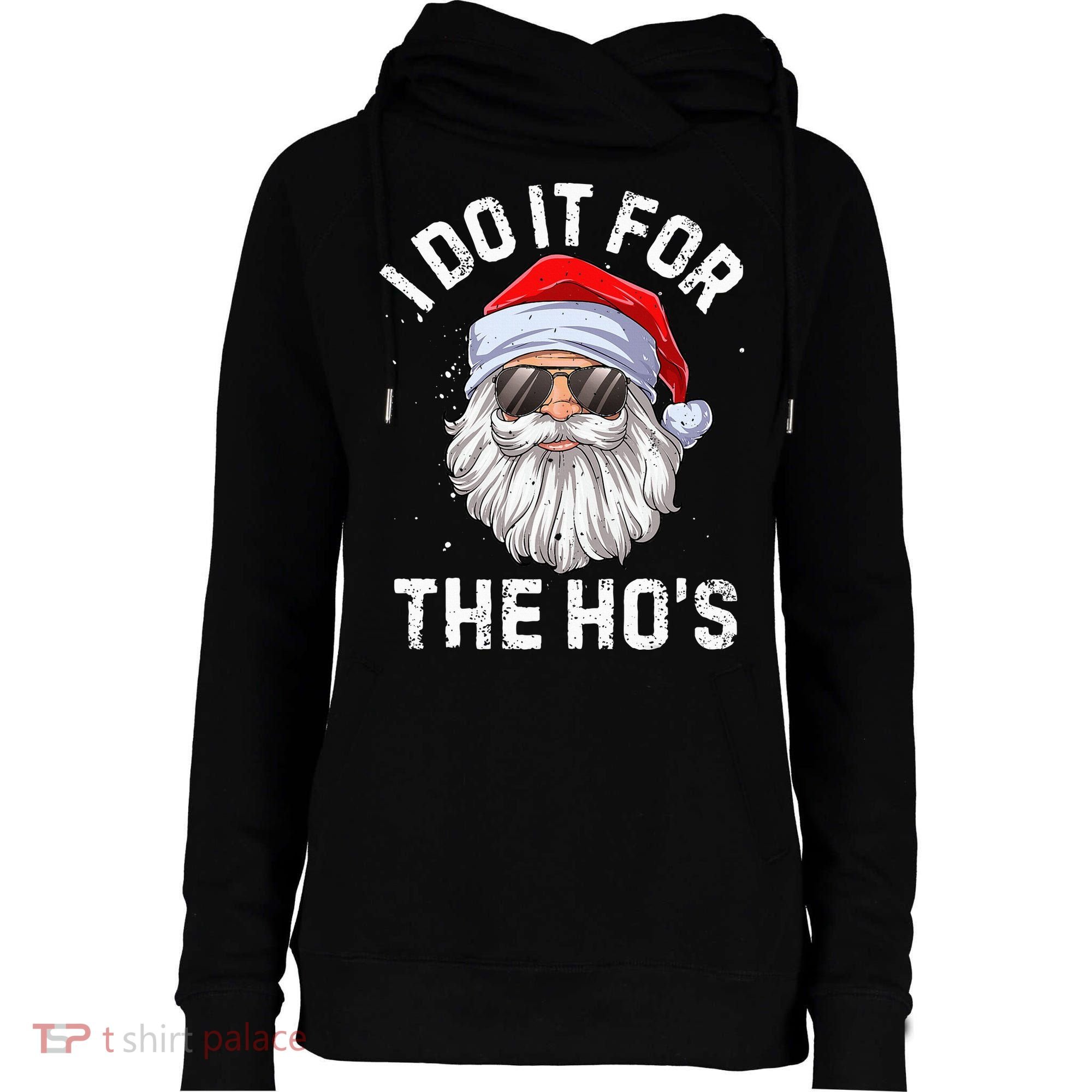 I Do It For The HoS Funny Inappropriate Christmas Santa Womens Funnel Neck Pullover Hood