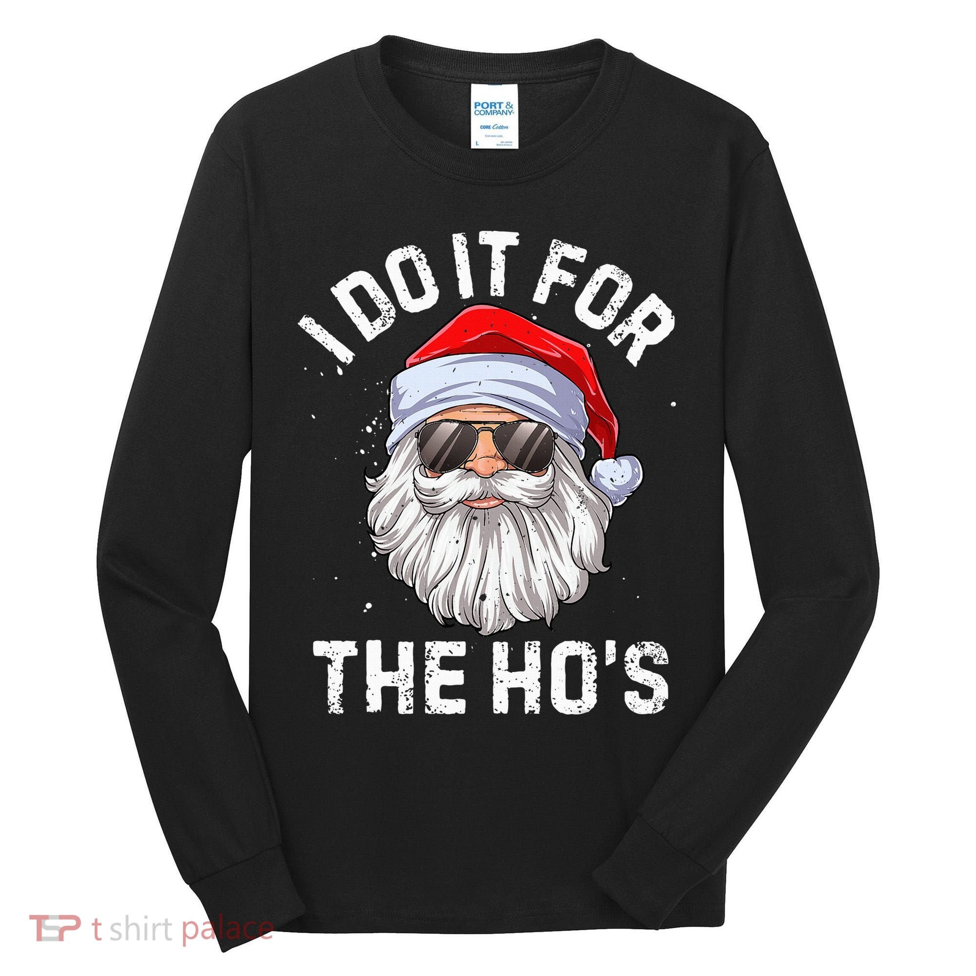 I Do It For The HoS Funny Inappropriate Christmas Santa Tall Long Sleeve Shirt
