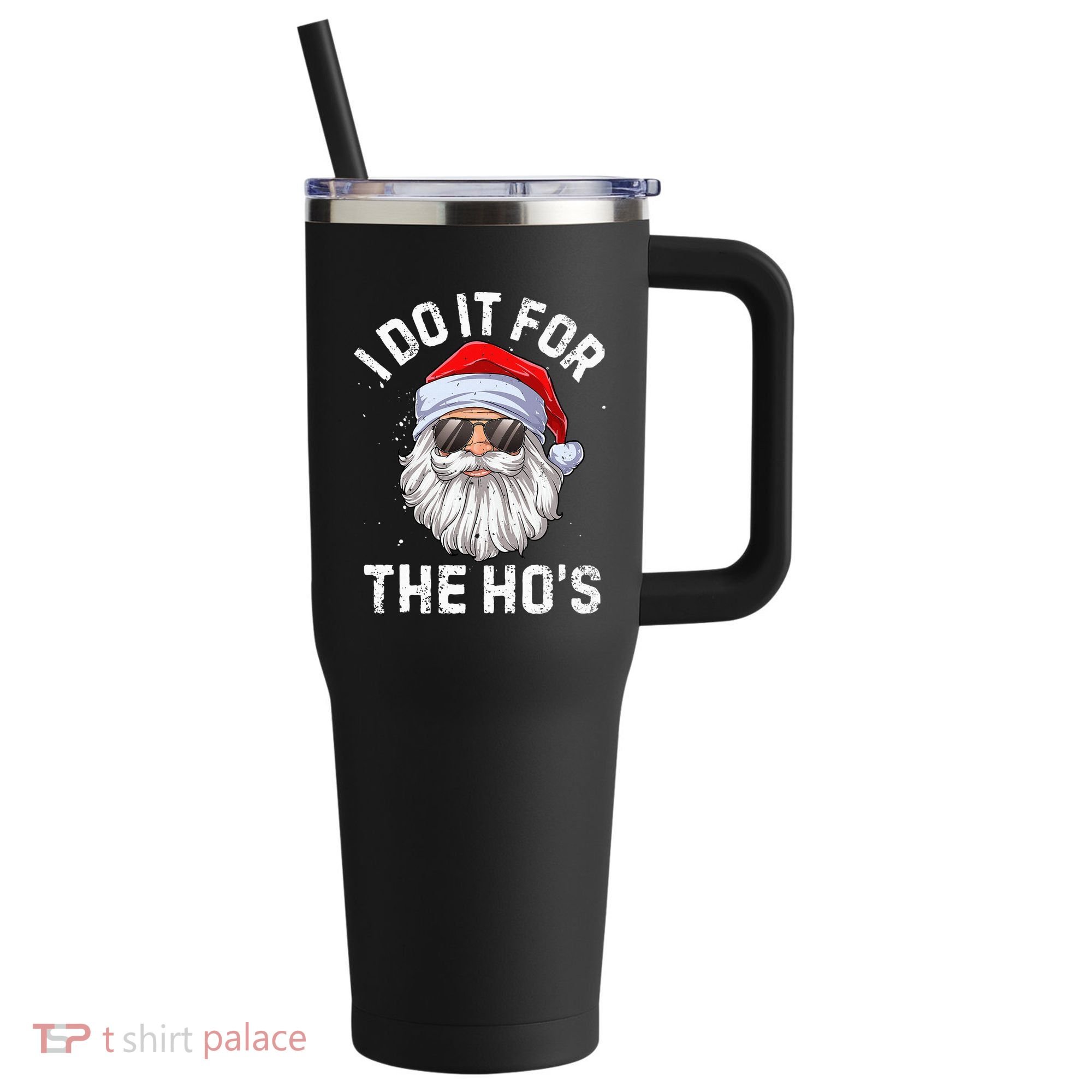 I Do It For The HoS Funny Inappropriate Christmas Santa 40oz Vacuum Insulated Stainless Steel Travel Tumbler