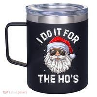 I Do It For The HoS Funny Inappropriate Christmas Santa 12oz Stainless Steel Coffee Mug thumb 2