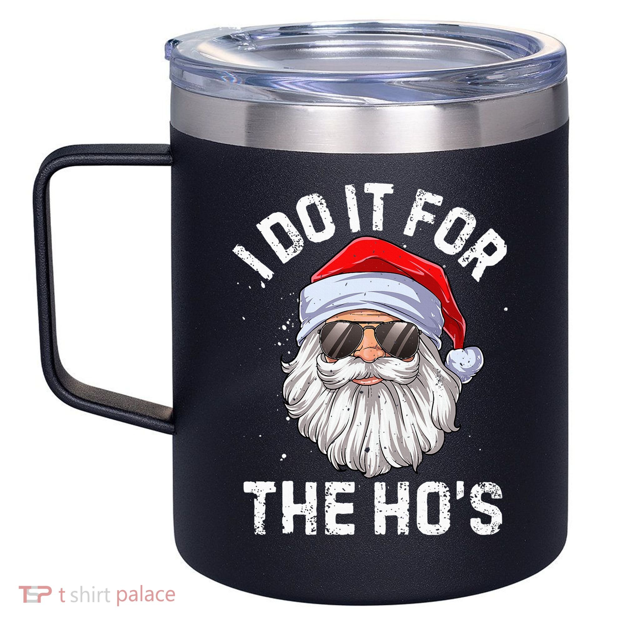 I Do It For The HoS Funny Inappropriate Christmas Santa 12oz Stainless Steel Coffee Mug