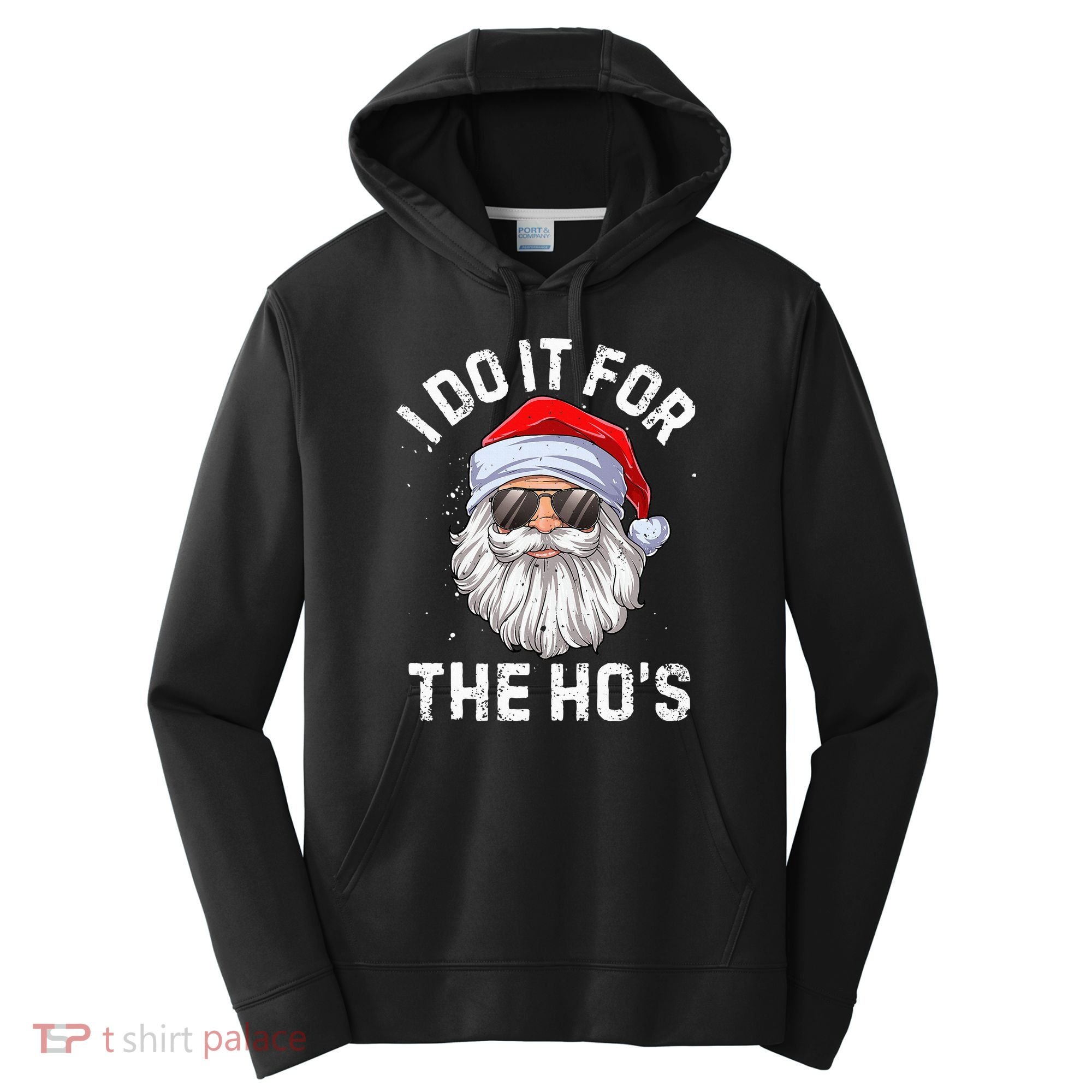 I Do It For The HoS Funny Inappropriate Christmas Santa Performance Fleece Hoodie