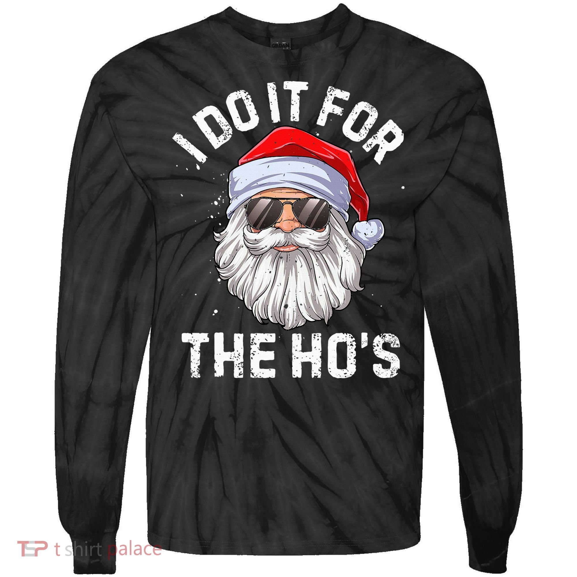I Do It For The HoS Funny Inappropriate Christmas Santa Tie-Dye Long Sleeve Shirt