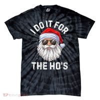 I Do It For The HoS Funny Inappropriate Christmas Santa Tie-Dye T-Shirt thumb 0