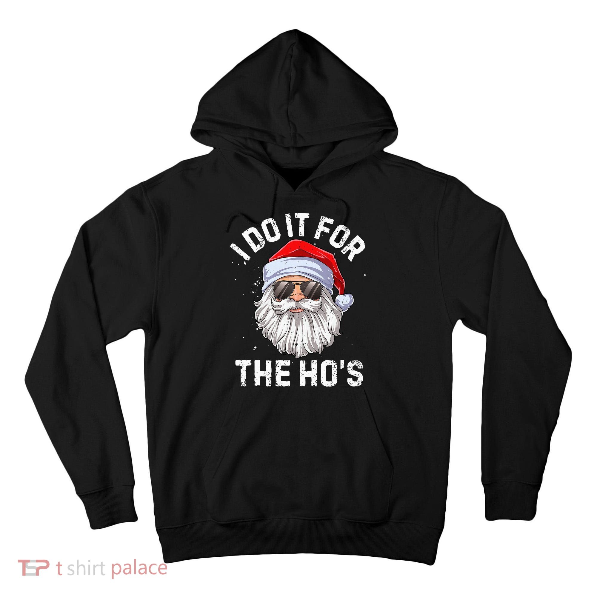 I Do It For The HoS Funny Inappropriate Christmas Santa Tall Hoodie