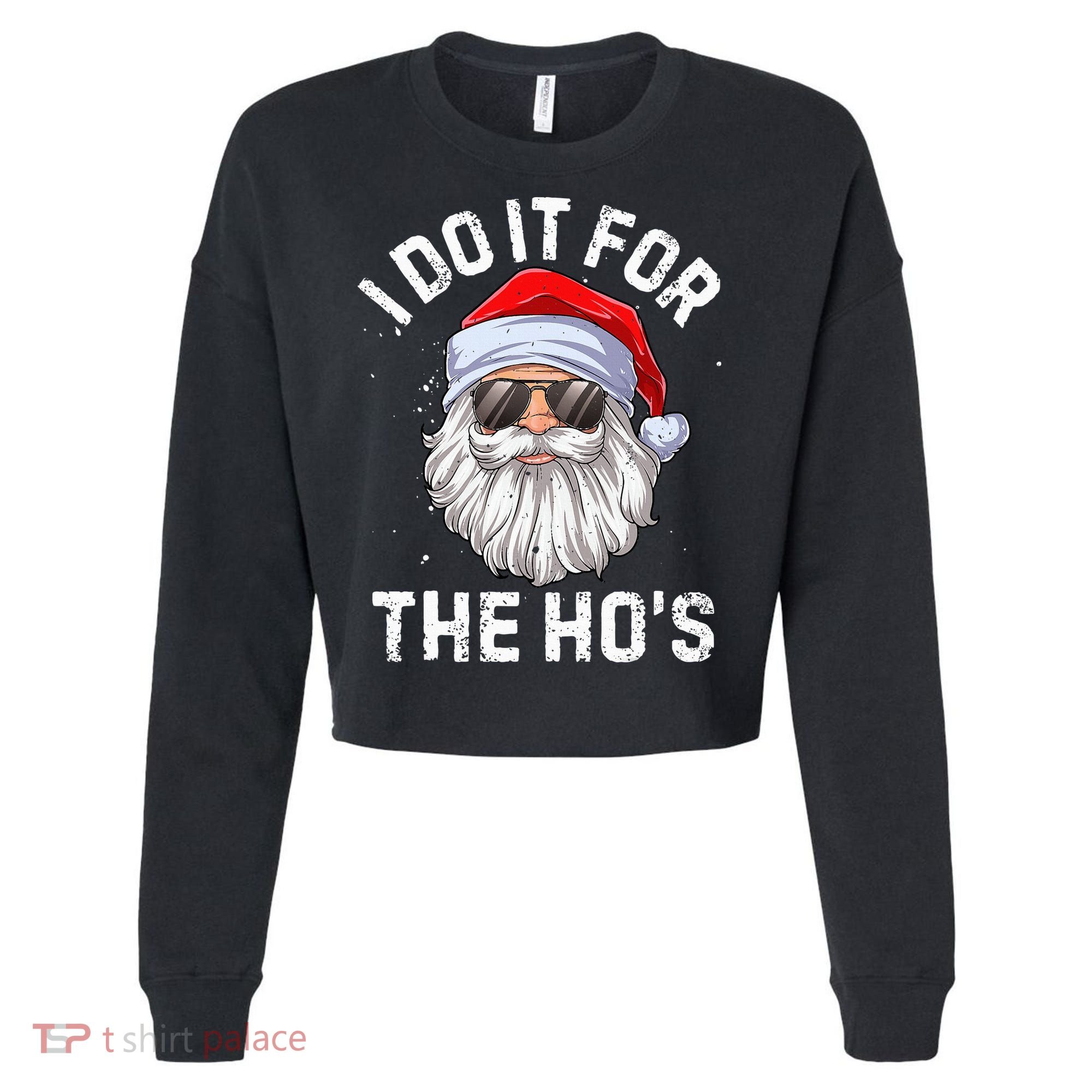 I Do It For The HoS Funny Inappropriate Christmas Santa Cropped Pullover Crew