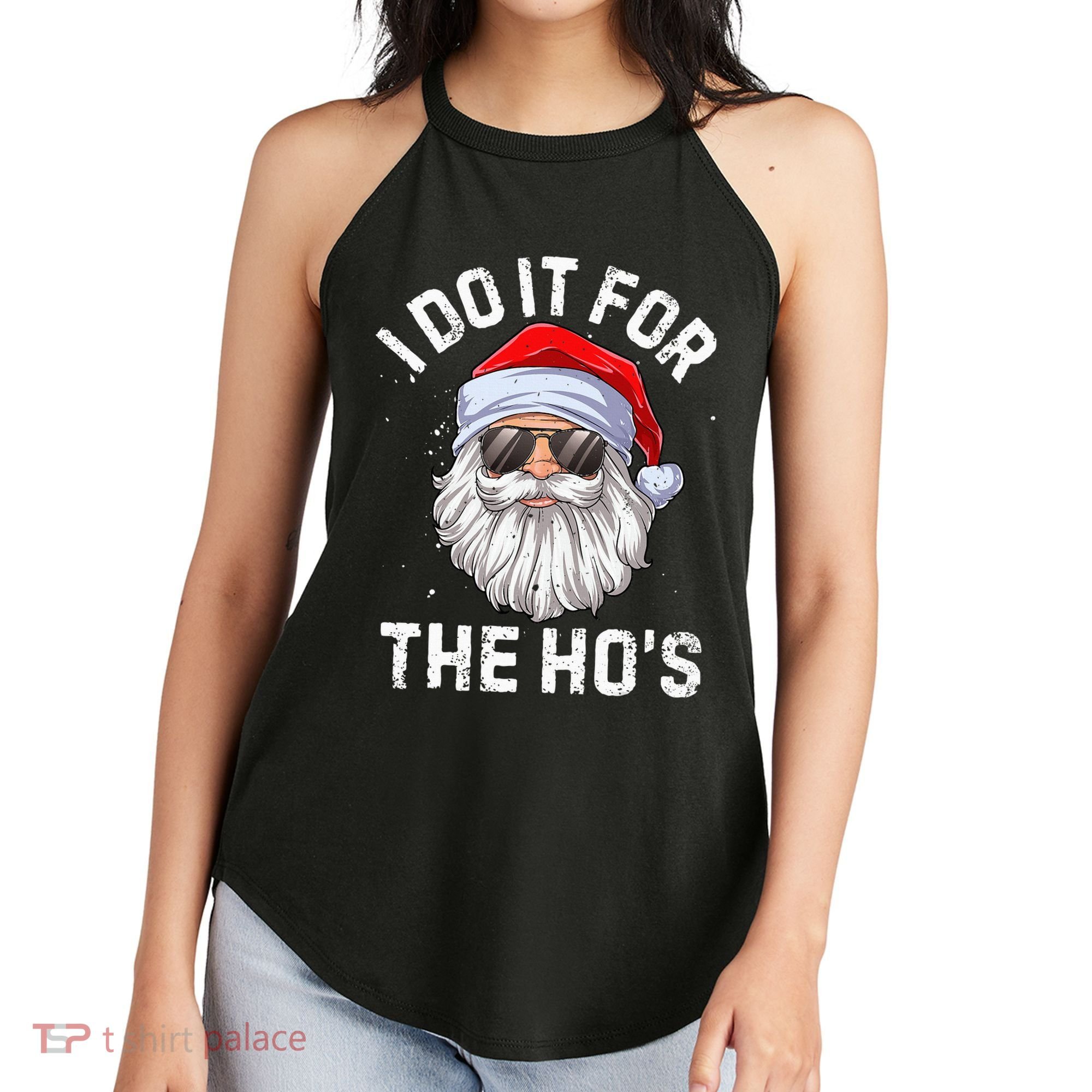 I Do It For The HoS Funny Inappropriate Christmas Santa Women's Perfect Tri Rocker Tank