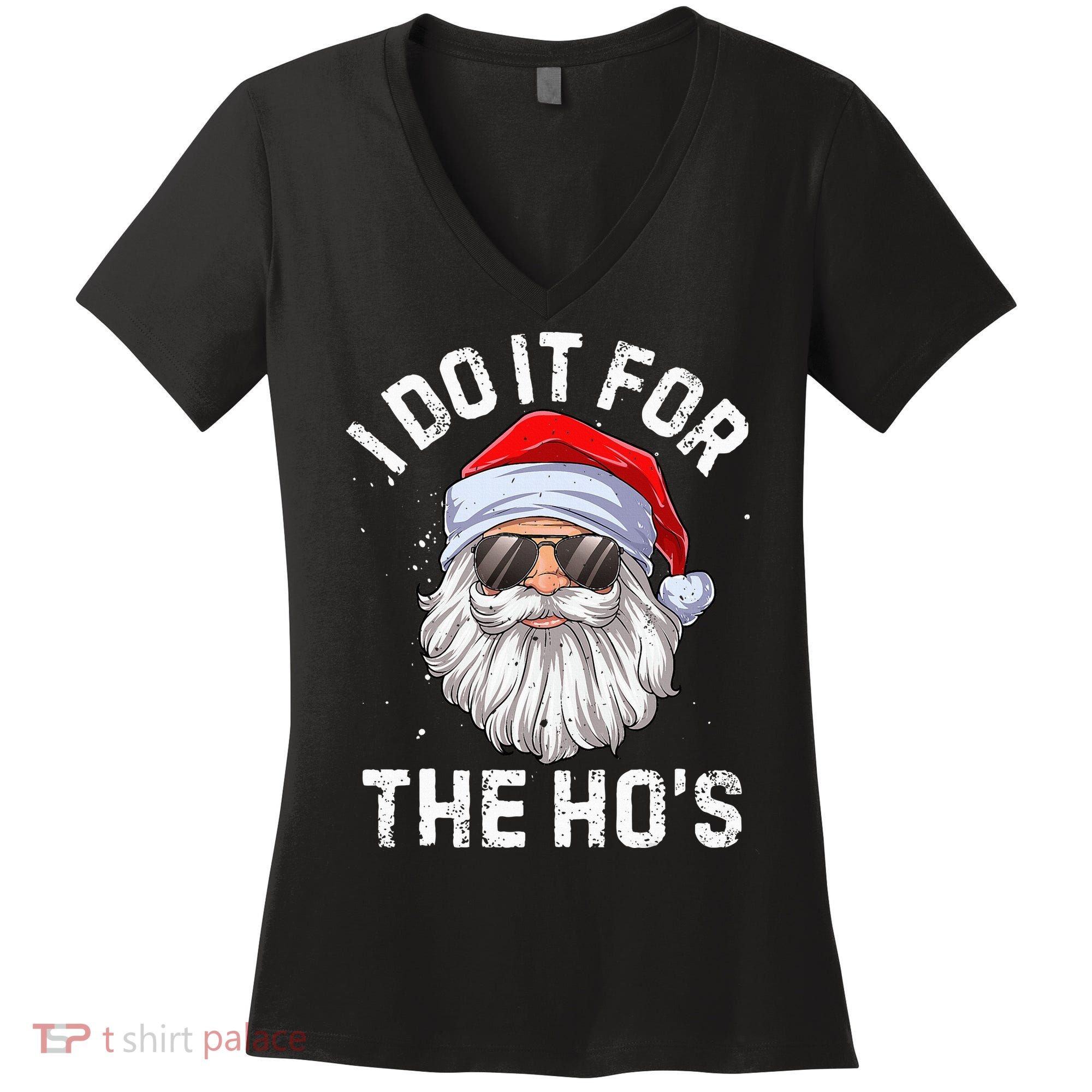 I Do It For The HoS Funny Inappropriate Christmas Santa Women's V-Neck T-Shirt