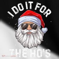I Do It For The HoS Funny Inappropriate Christmas Santa Toddler Fine Jersey T-Shirt thumb 2