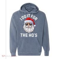 I Do It For The HoS Funny Inappropriate Christmas Santa Comfort Colors Garment-Dyed Hooded Sweatshirt thumb 0