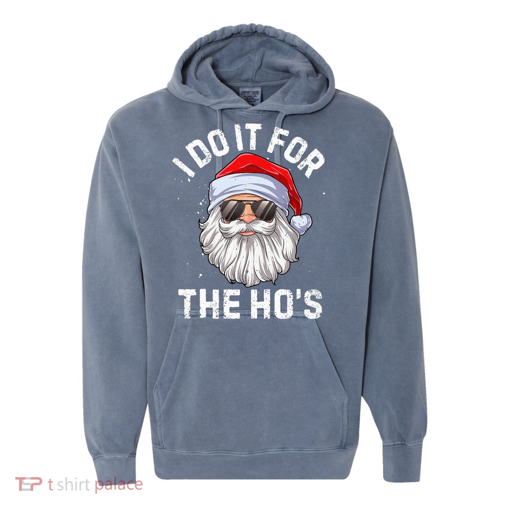 I Do It For The HoS Funny Inappropriate Christmas Santa Comfort Colors Garment-Dyed Hooded Sweatshirt