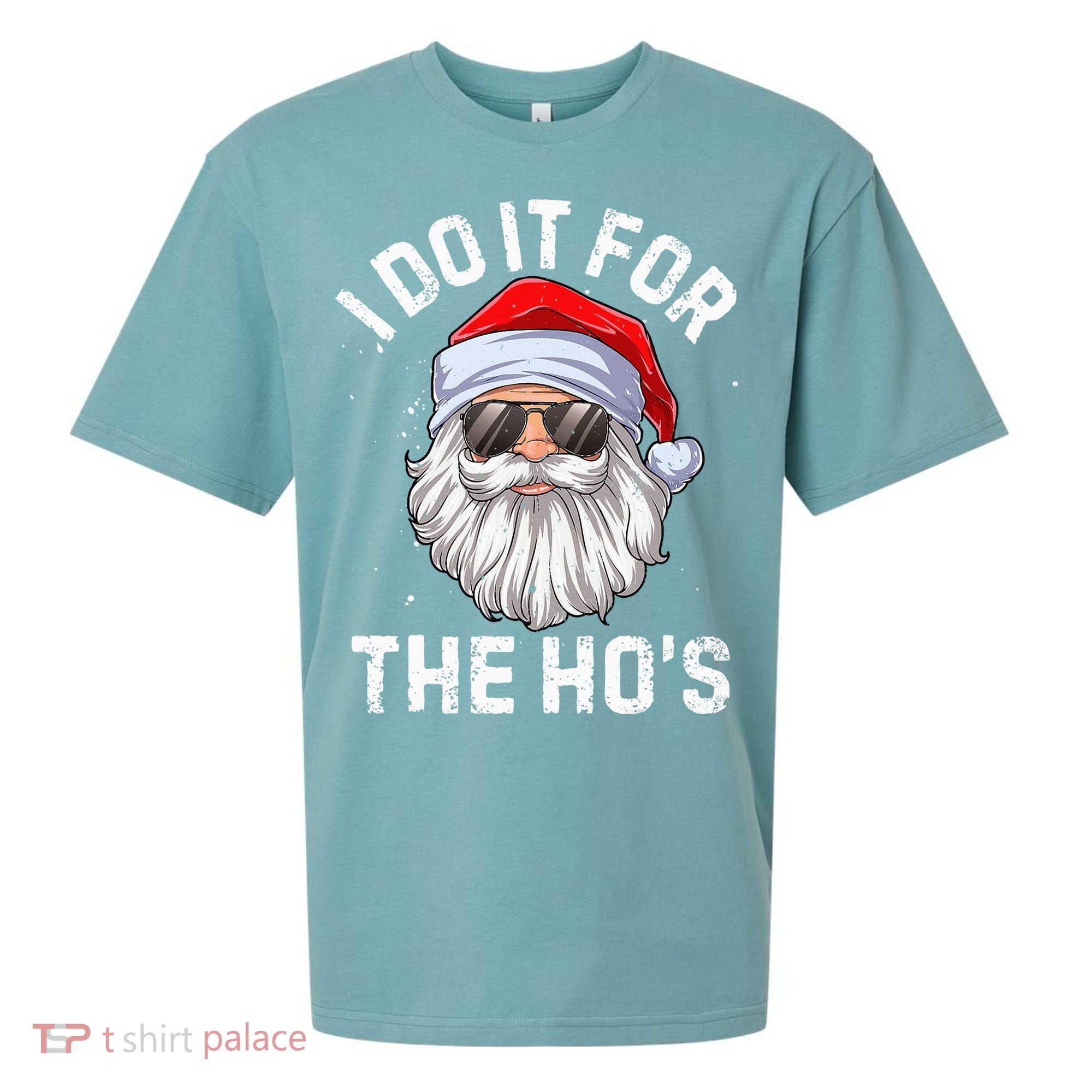 I Do It For The HoS Funny Inappropriate Christmas Santa Sueded Cloud Jersey T-Shirt