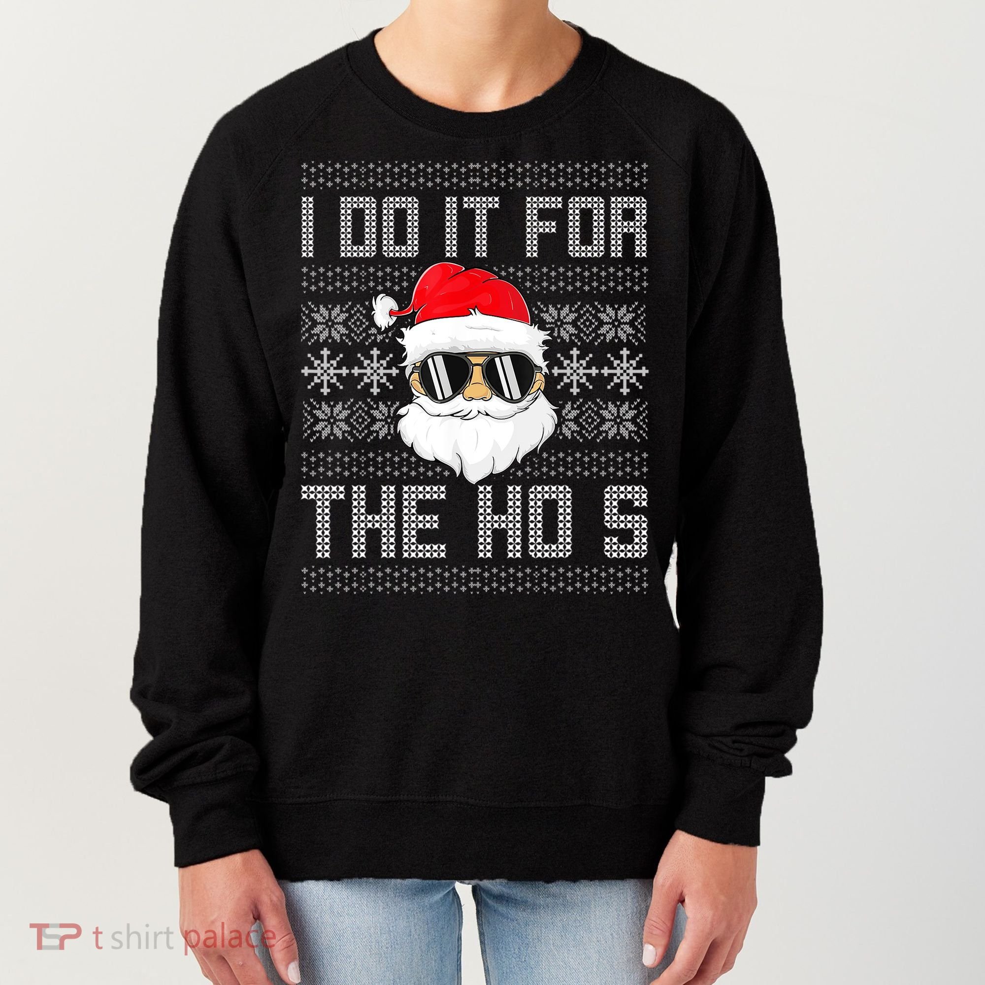 I Do It For The Hos Gift Santa Black Ugly Sweater Christmas Gift Women's Sweatshirt