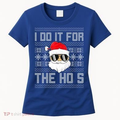 I Do It For The Hos Gift Santa Black Ugly Sweater Christmas Gift Women's T-Shirt