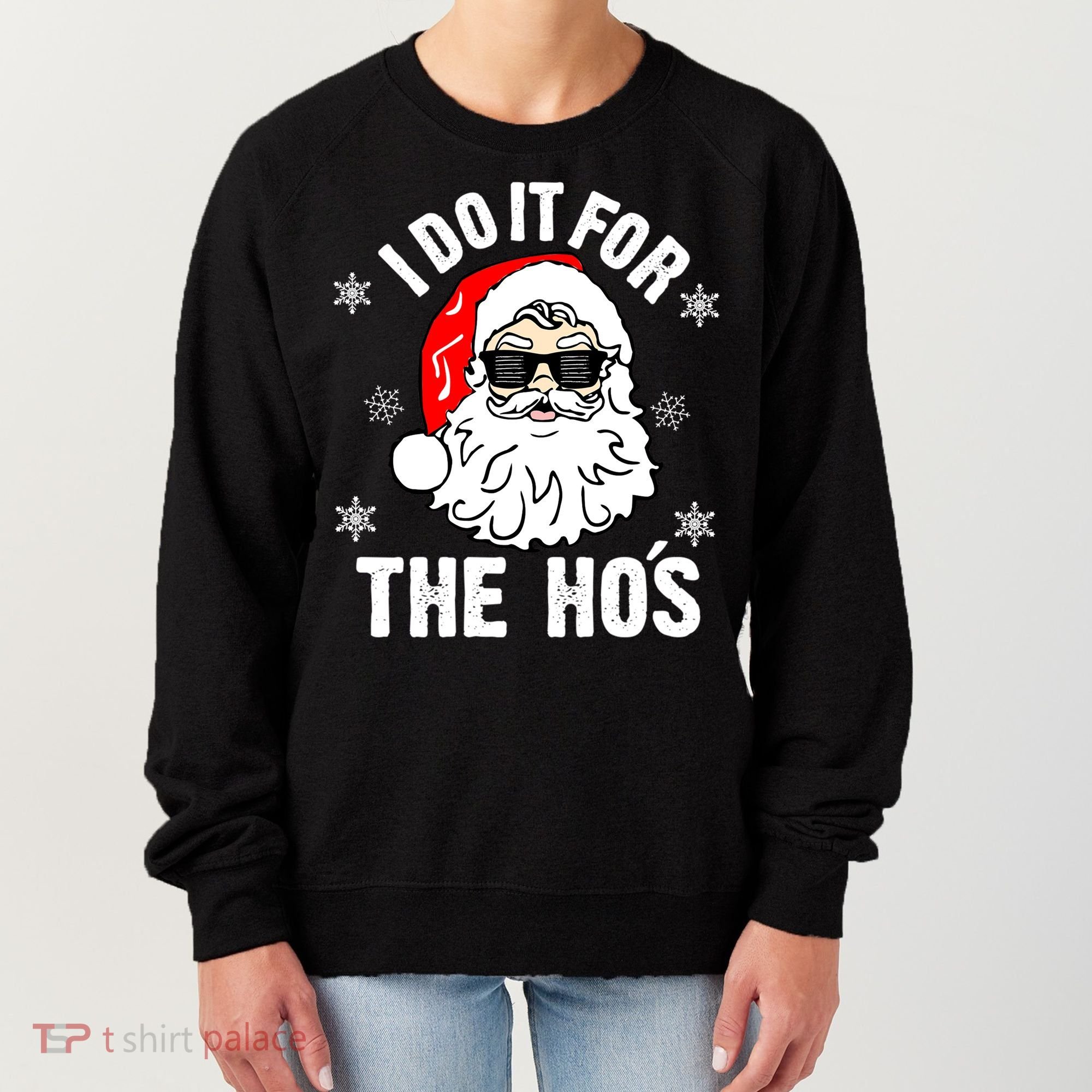 I Do It For The Hos Sweater Santa Do It For The HoS Gift Cool Gift Women's Sweatshirt