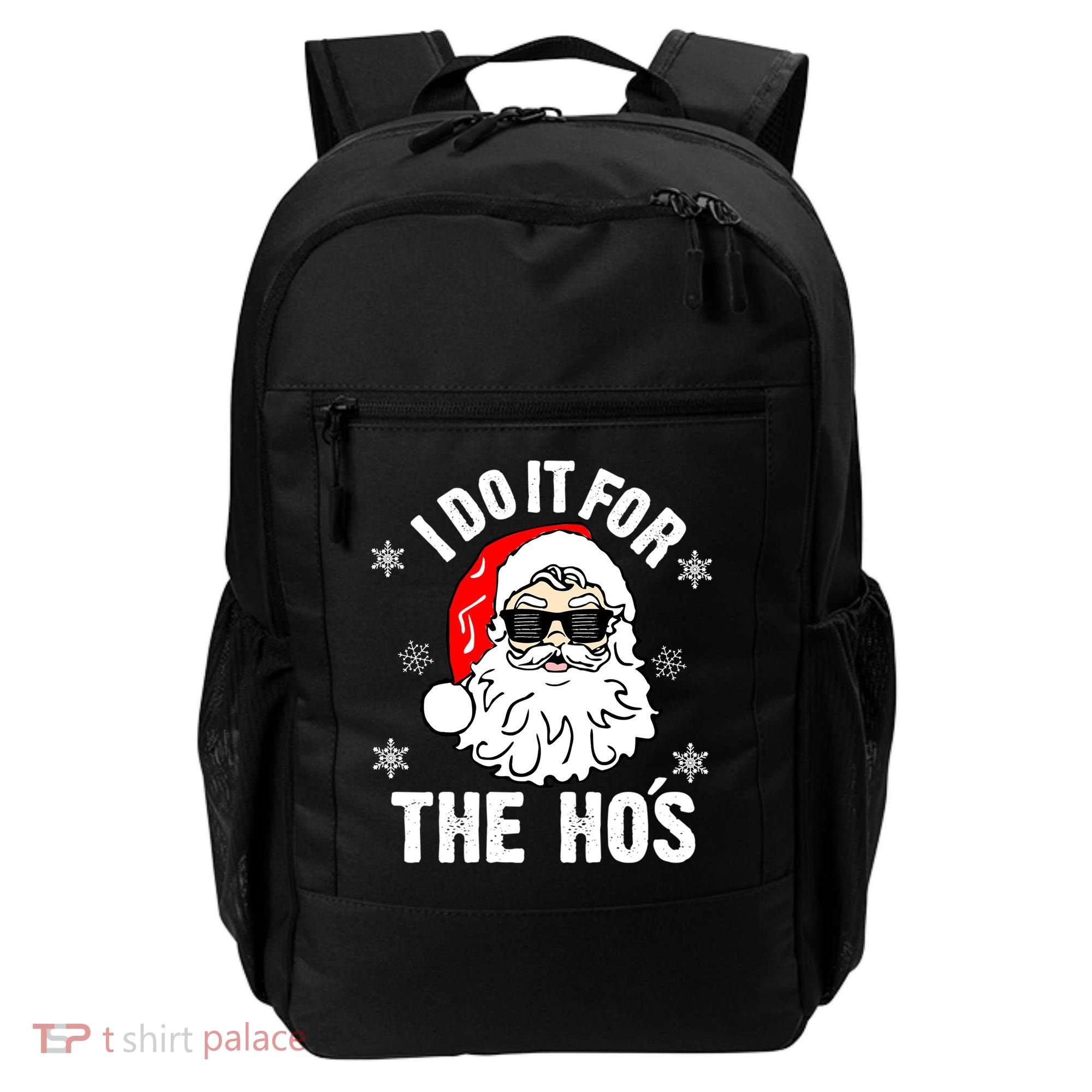 I Do It For The Hos Sweater Santa Do It For The HoS Gift Cool Gift Backpack