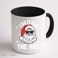 I Do It For The Hos Sweater Santa Do It For The HoS Gift Cool Gift Coffee Mug thumb 1