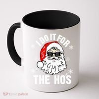 I Do It For The Hos Sweater Santa Do It For The HoS Gift Cool Gift Coffee Mug thumb 0