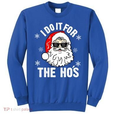 I Do It For The Hos Sweater Santa Do It For The HoS Gift Cool Gift Sweatshirt