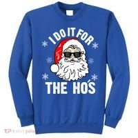 I Do It For The Hos Sweater Santa Do It For The HoS Gift Cool Gift Sweatshirt thumb 0