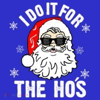 I Do It For The Hos Sweater Santa Do It For The HoS Gift Cool Gift Sweatshirt thumb 3