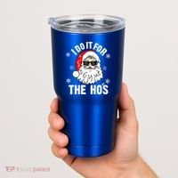 I Do It For The Hos Sweater Santa Do It For The HoS Gift Cool Gift Tumbler thumb 2