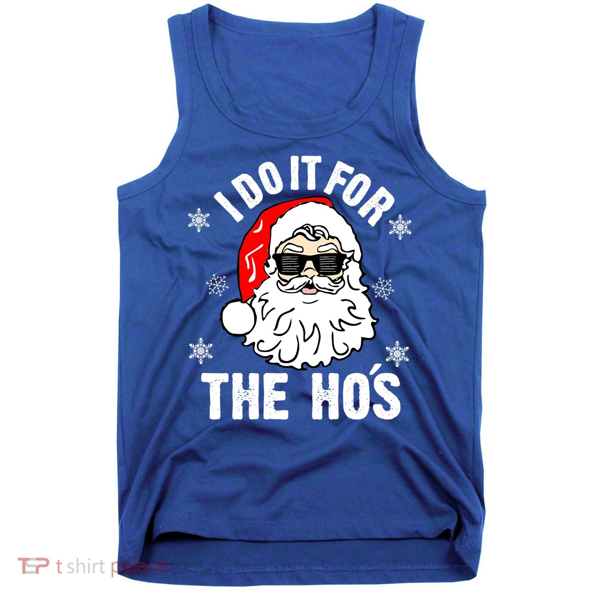 I Do It For The Hos Sweater Santa Do It For The HoS Gift Cool Gift Tank Top