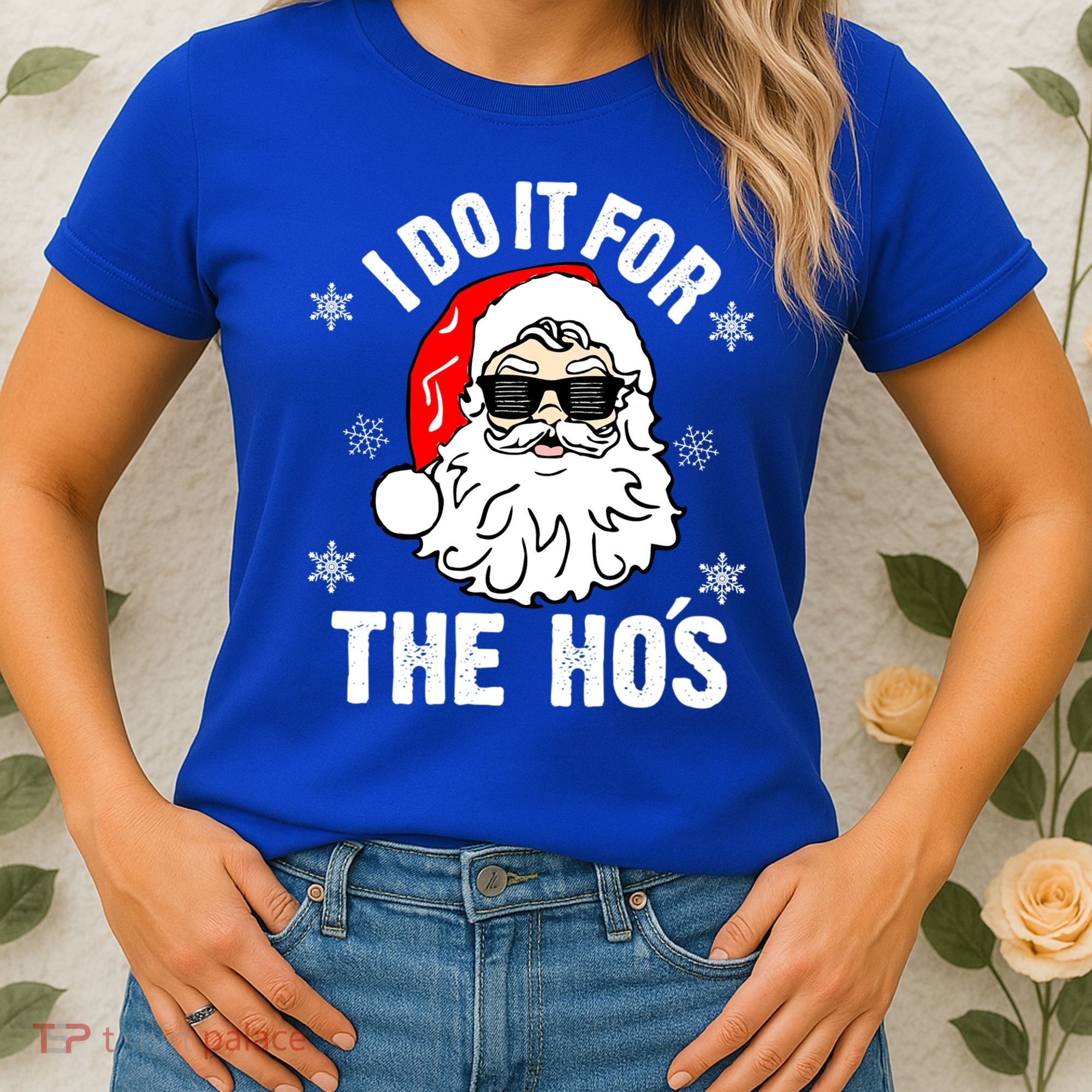 I Do It For The Hos Sweater Santa Do It For The HoS Gift Cool Gift Women's T-Shirt