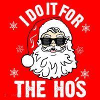 I Do It For The Hos Sweater Santa Do It For The HoS Gift Cool Gift Santa Hat thumb 1