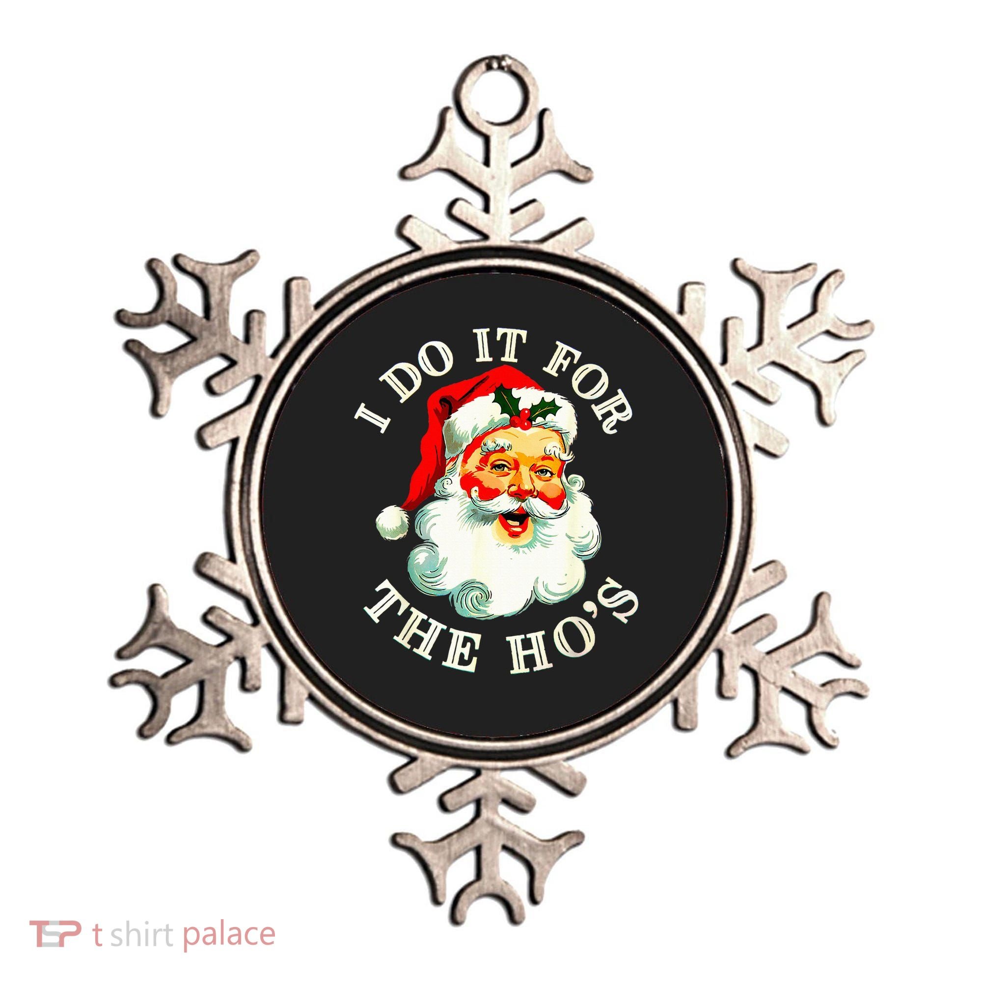 I Do It For The Hos Ornament
