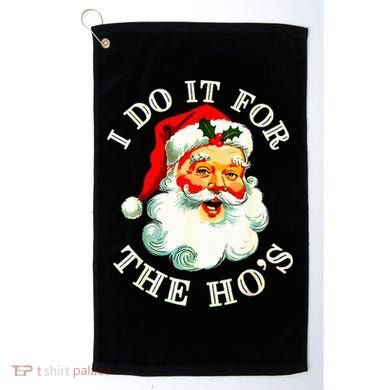I Do It For The Hos Golf Towel