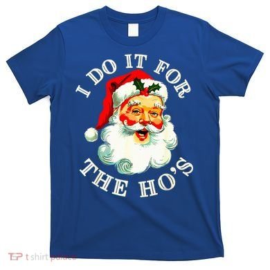 I Do It For The Hos T-Shirt