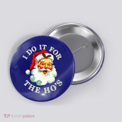 I Do It For The Hos Button