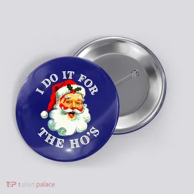 I Do It For The Hos Button