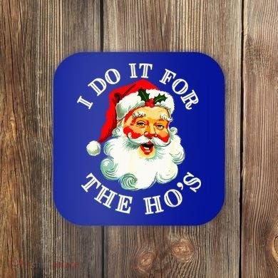 I Do It For The Hos Coaster