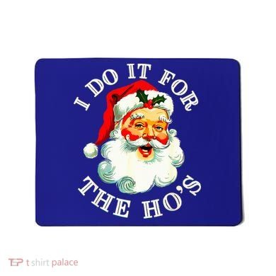 I Do It For The Hos Mousepad