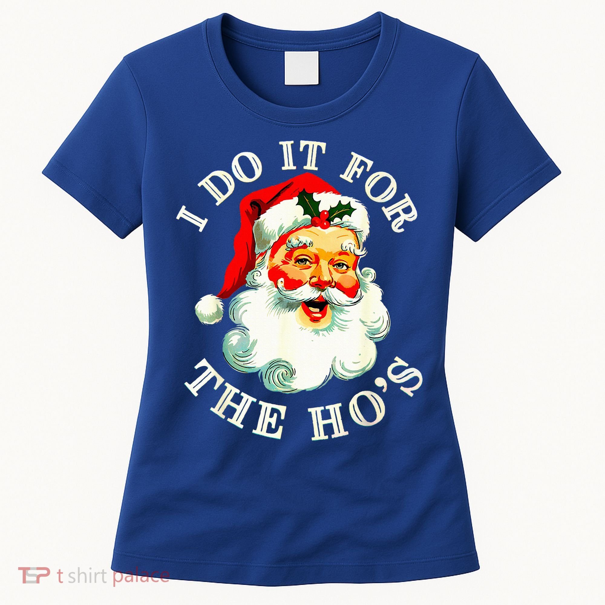 I Do It For The Hos Women's T-Shirt