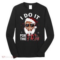 I Do It For The Hos Christmas African American Santa Black Long Sleeve Shirt thumb 0