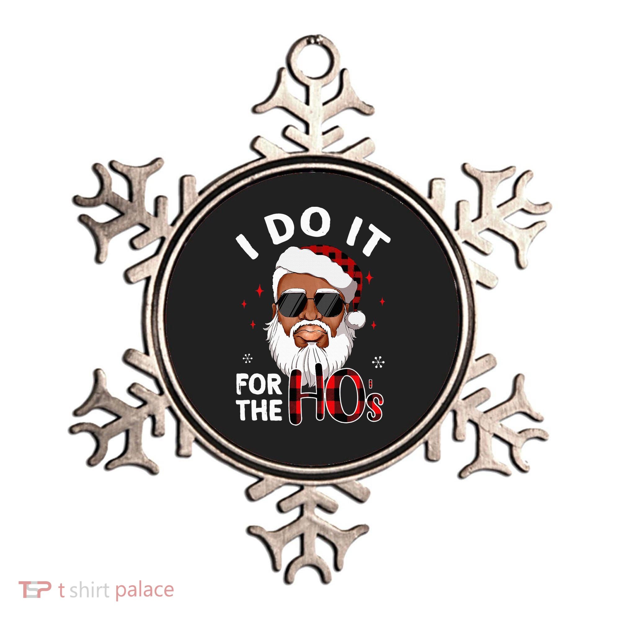 I Do It For The Hos Christmas African American Santa Black Ornament