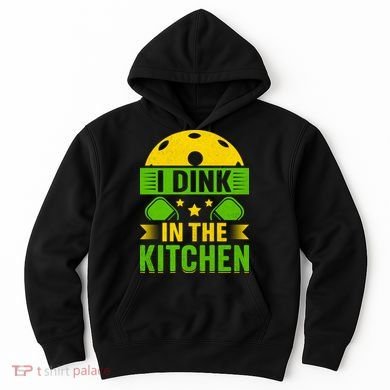I Dink In The Kitchen Funny Pickleball Hoodie