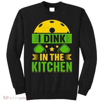 I Dink In The Kitchen Funny Pickleball Sweatshirt