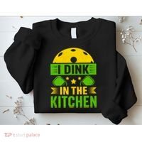I Dink In The Kitchen Funny Pickleball Sweatshirt thumb 2