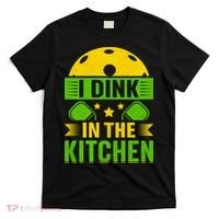I Dink In The Kitchen Funny Pickleball T-Shirt thumb 0