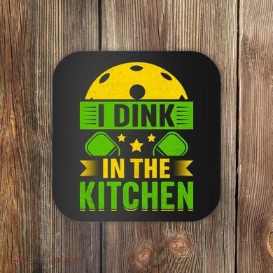 I Dink In The Kitchen Funny Pickleball Coaster