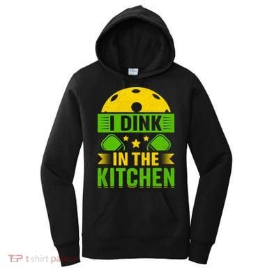 I Dink In The Kitchen Funny Pickleball Women's Hoodie